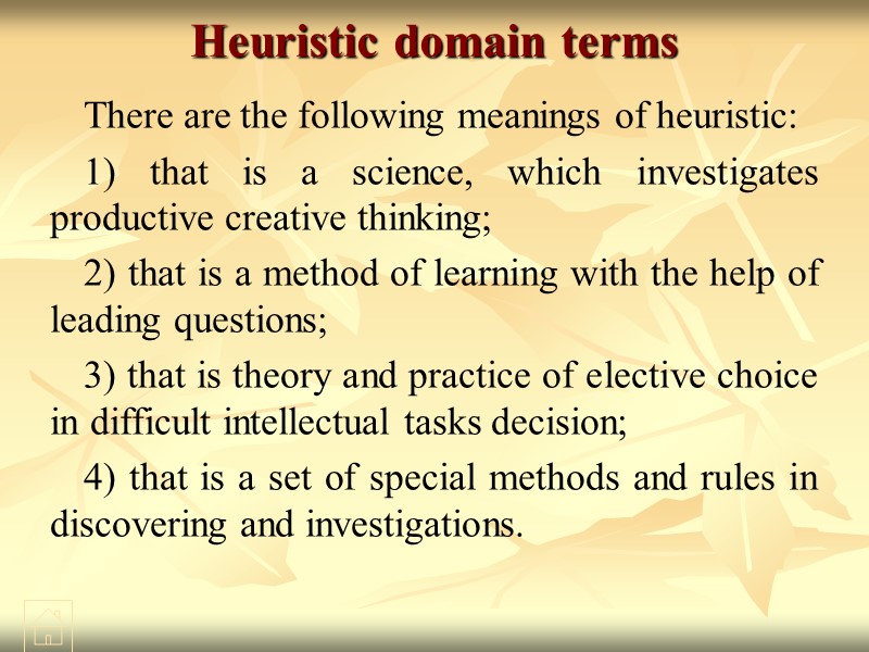 Heuristic domain terms There are the following meanings of heuristic: 1) that is a